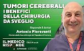 Chirurgia da sveglio: intervenire sui tumori cerebrali preservando la qualit&agrave; della vita