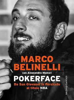 “Pokerface” è il libro che racconta la storia sportiva del cestista Marco Belinelli 