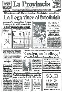 * La Lega vince al fotofinish - * Cossiga un fuorilegge - * Mercury ultimo rock
