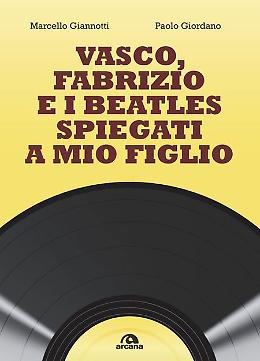 Vasco, Fabrizio e i Beatles spiegati a mio figlio