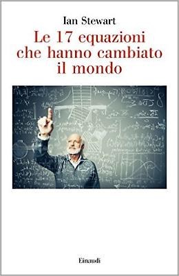 Le 17 equazioni che hanno cambiato il mondo 
