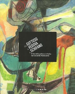 Da Guttuso a Vedova a Schifano
Il filo della pittura in Italia nel secondo Novecento