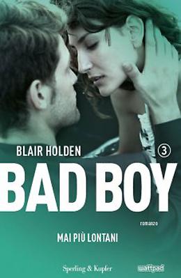 Bad Boy 3 - Mai più lontani di Blair Holden