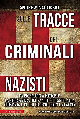 "Sulle tracce dei criminali nazisti" - Andrew Nagorski