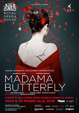 Madama Butterfly - Musiche di Giacomo Puccini
In diretta via satellite dalla Royal Opera House solo il 30 marzo