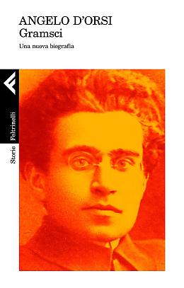 Gramsci. Una nuova biografia di Angelo D'Orsi