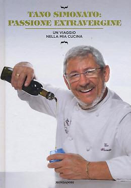 Passione extravergine. Un viaggio nella mia cucina - Tano Simonato