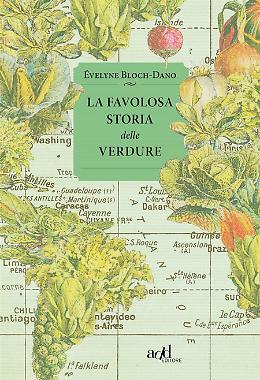 La favolosa storia delle verdure - Éveline Bloch-Dano