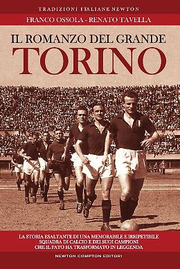 Il romanzo del grande Torino - Renato Tavella, Franco Ossola
