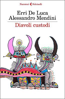 Diavoli custodi - Erri De Luca, Alessandro Mendini