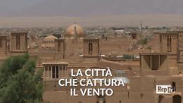 Le torri acchiappa vento di Yazd, così si combatte il caldo in Iran