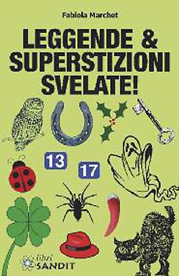 Leggende & superstizioni svelate di Fabiola Marchet