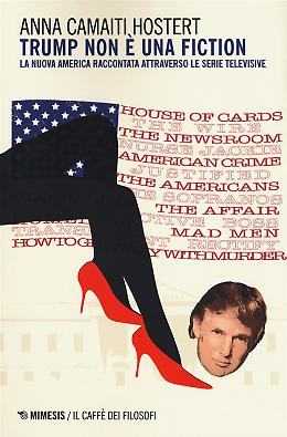Trump non è una fiction - Anna Camaiti Hostert
