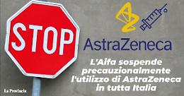 Stop ad AstraZeneca in mezza Europa, in provincia vaccinazioni sospese immediatamente 