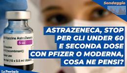 AstraZeneca, stop per gli under 60 e seconda dose con Pfizer o Moderna.  Cosa ne pensi?