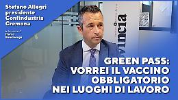 Stefano Allegri: Green pass, vorrei il vaccino obbligatorio nei luoghi di lavoro