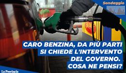 Caro benzina, da più parti si chiede l'intervento del Governo. Cosa ne pensi?