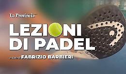 A scuola di padel: sesta lezione