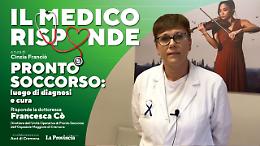 «Il medico risponde»: Pronto Soccorso, luogo di diagnosi e cura