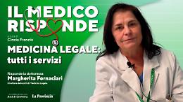 «Il medico risponde», la Medicina Legale: dalle invalidità  ai casi di maltrattamento