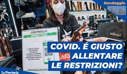 Covid, secondo te è giusto alleggerire le restrizioni? 