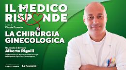 «Il medico risponde»,  la chirurgia ginecologica: patologie e tecniche chirurgiche