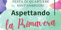 Festa di quartiere Sant'Ambrogio "Aspettando la primavera"