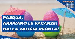 Vacanze di Pasqua: quale sarà la tua destinazione?
