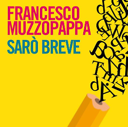 Presentazione del libro "Sarò breve" di Francesco Muzzopappa