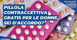 Pillola anticoncezionale gratuita per tutte le donne, sei d'accordo?