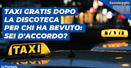 Arriva il taxi gratis all'uscita delle discoteche: che cosa ne pensi?