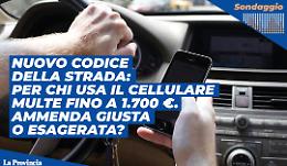 Multe fino a 1.700 euro per l'uso del cellulare alla guida, è esagerato?