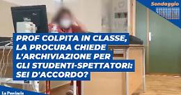 Prof colpita in classe, la procura chiede l'archiviazione per gli studenti-spettatori: sei d'accordo?