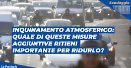 Inquinamento atmosferico: quale di queste misure aggiuntive ritieni importante per ridurlo?
