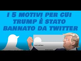 VIDEO I 5 motivi per cui Trump è stato bannato da Twitter