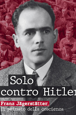 Presentazione del libro "Solo contro Hitler. Franz Jagerstatter. Il primato della coscienza" 