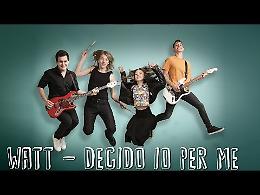 Watt - Decido io per me 