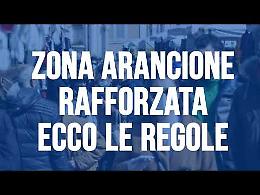 VIDEO Zona arancione rafforzata: le regole