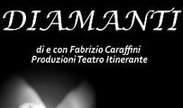 'Diamanti' - Di e con Fabrizio Caraffini