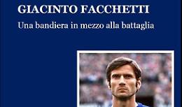 Giacinto Facchetti – Una bandiera in mezzo alla battaglia