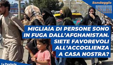 Afghanistan, i talebani riconquistano il potere: migliaia di persone in fuga. Siete favorevoli all’accoglienza a casa nostra?