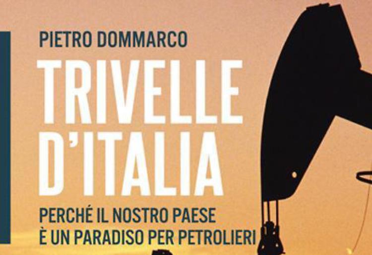 Domani presentazione del libro 'Trivelle d'Italia' di Dommarico
