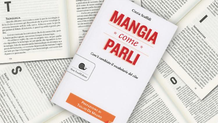 Lo Slow Food Cremonese presenta il libro di Cinzia Scaffidi 'Mangia come parli' Lunedì 23 febbraio 