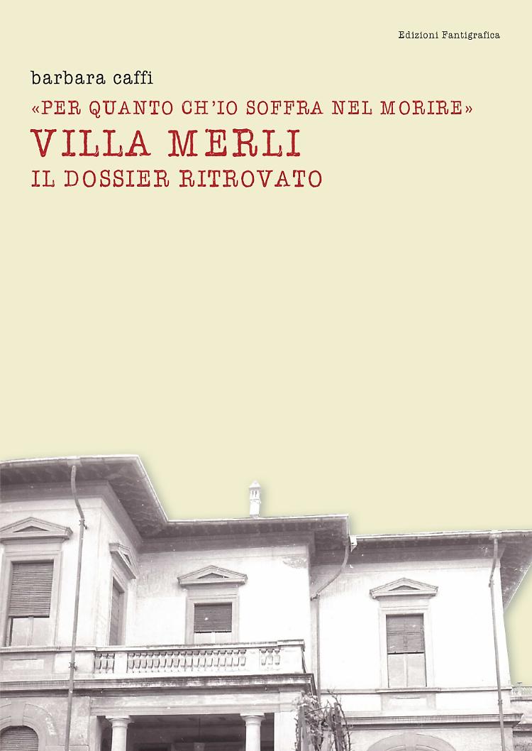 Il libro: Le storie di Villa Merli, spaccato di un’epoca crudele