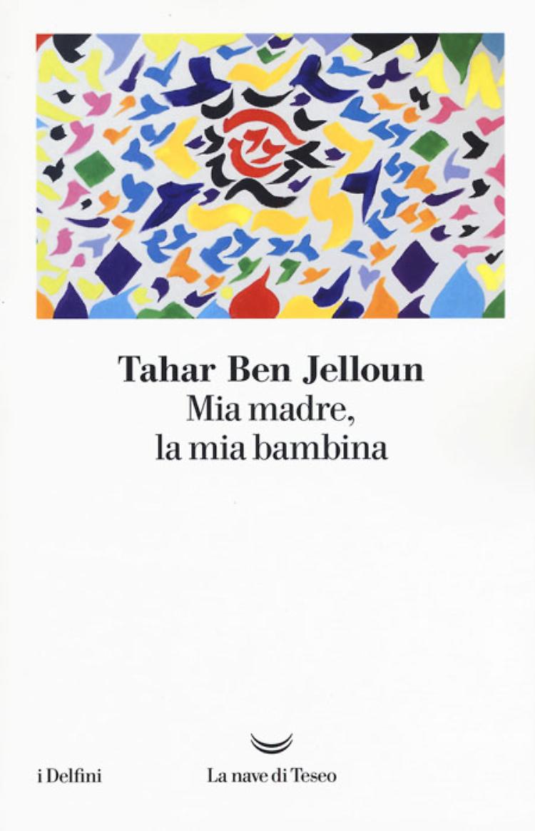Mia madre, la mia bambina - Tahar Ben Jelloun