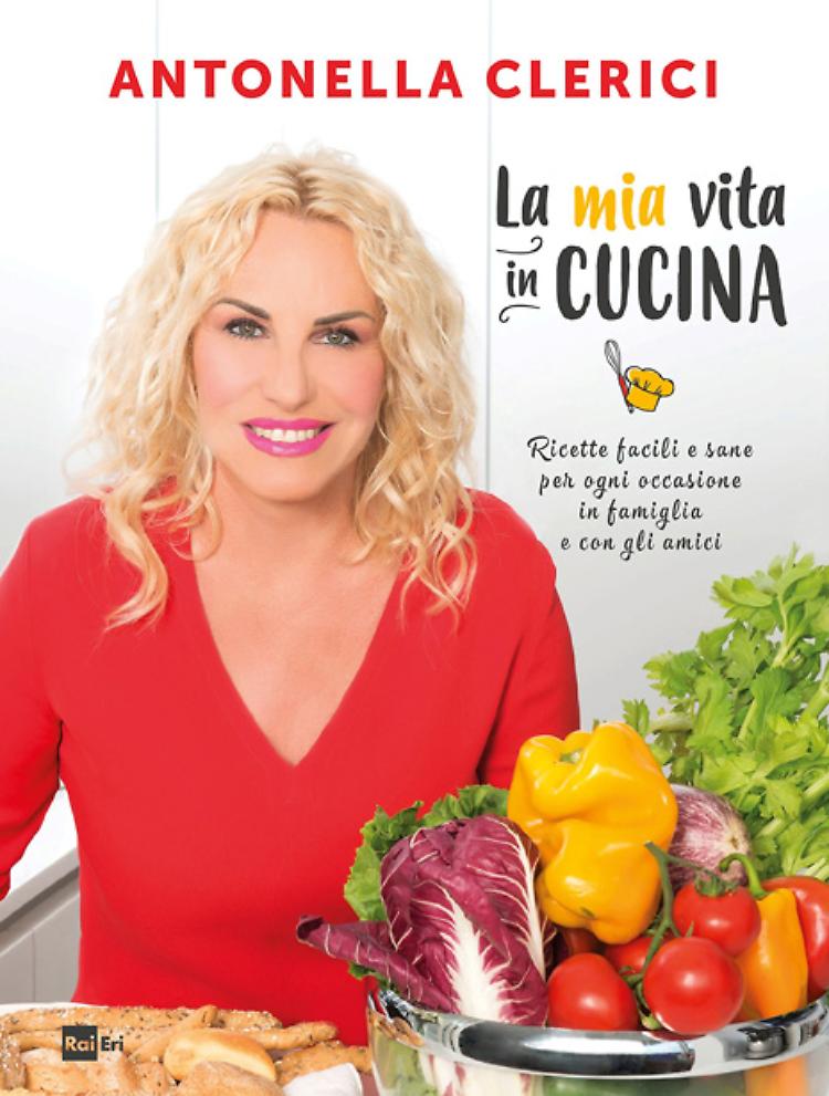 La mia vita in cucina - Antonella Clerici