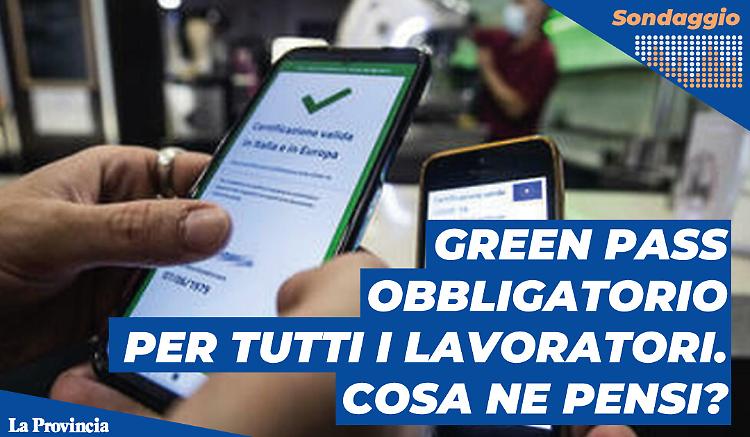 Green pass per i lavoratori sia del pubblico che del privato: sei favorevole?