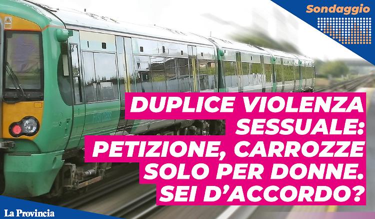 Violenza sessuale, la petizione: carrozze ferroviarie per sole donne. Cosa ne pensi?