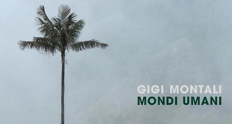 "Mondi Umani" Mostra fotografica di Gigi Montali