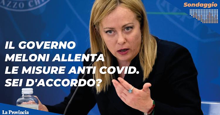 Misure anti Covid allentate dal Governo Meloni: sei d'accordo?